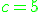 \green c=5